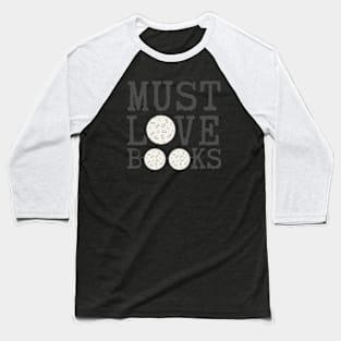 Must Love Books Baseball T-Shirt